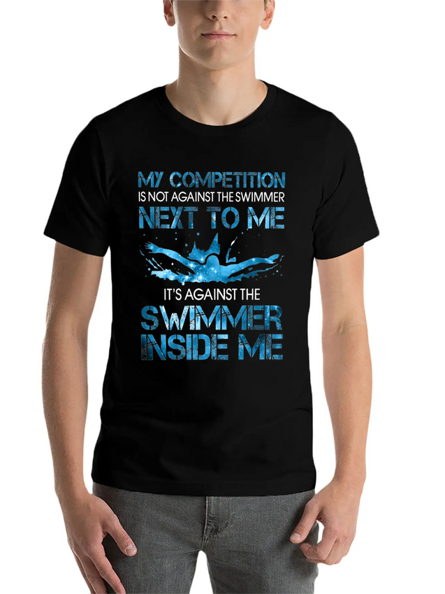 My Competition Is Not Against The Swimmer Lightweight Cotton T-Shirt – Daily Comfort Graphic Shirt