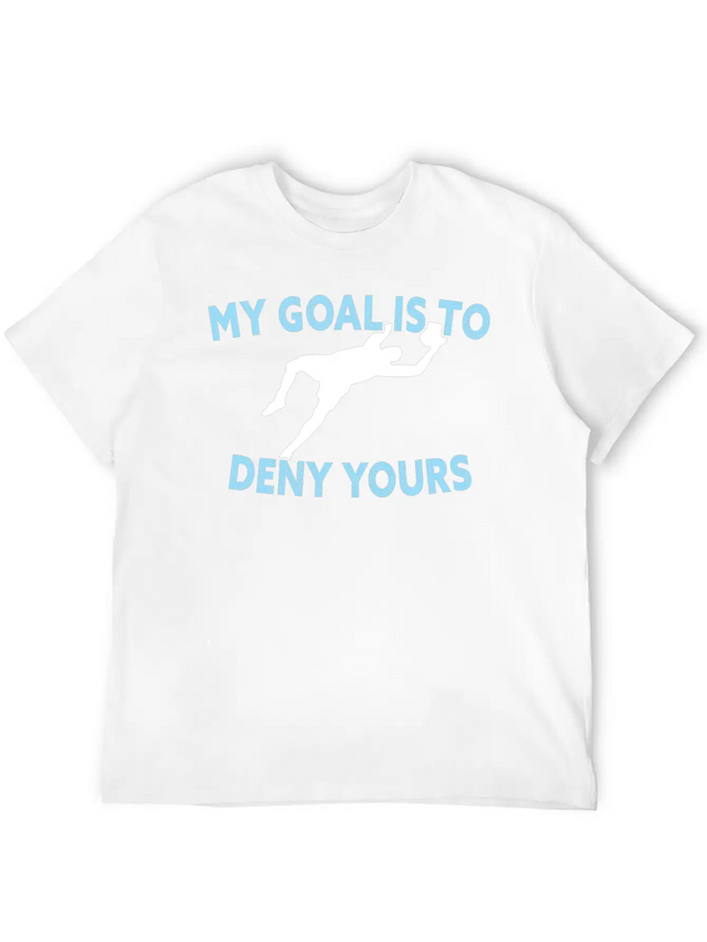 My Goal Is To Deny Yours Funny Soccer Goalkeeper Lightweight Cotton T-Shirt – Daily Comfort Graphic Shirt