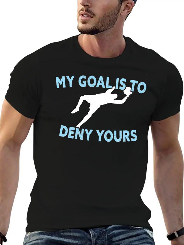 My Goal Is To Deny Yours Funny Soccer Goalkeeper Lightweight Cotton T-Shirt – Daily Comfort Graphic Shirt