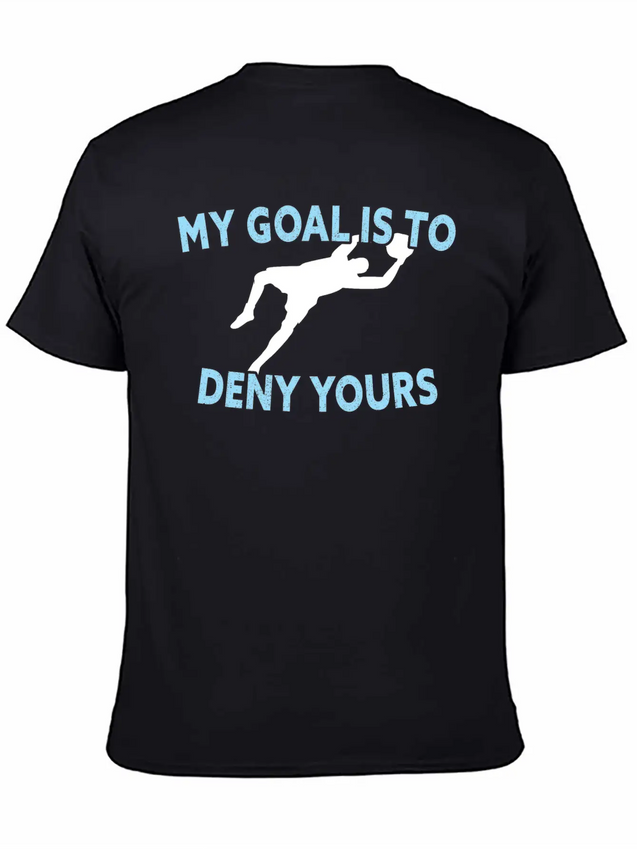 My Goal Is To Deny Yours Funny Soccer Goalkeeper Lightweight Cotton T-Shirt – Daily Comfort Graphic Shirt