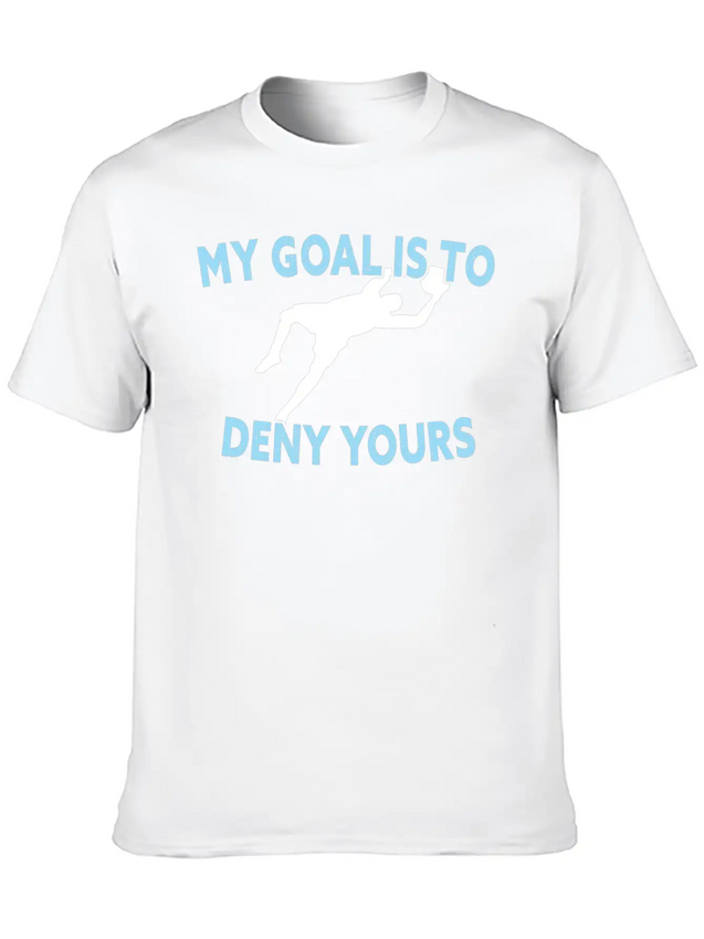 My Goal Is To Deny Yours Funny Soccer Goalkeeper Lightweight Cotton T-Shirt – Daily Comfort Graphic Shirt