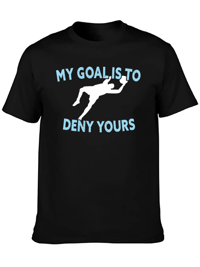 My Goal Is To Deny Yours Funny Soccer Goalkeeper Lightweight Cotton T-Shirt – Daily Comfort Graphic Shirt