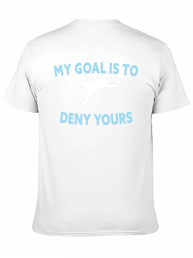 My Goal Is To Deny Yours Funny Soccer Goalkeeper Lightweight Cotton T-Shirt – Daily Comfort Graphic Shirt