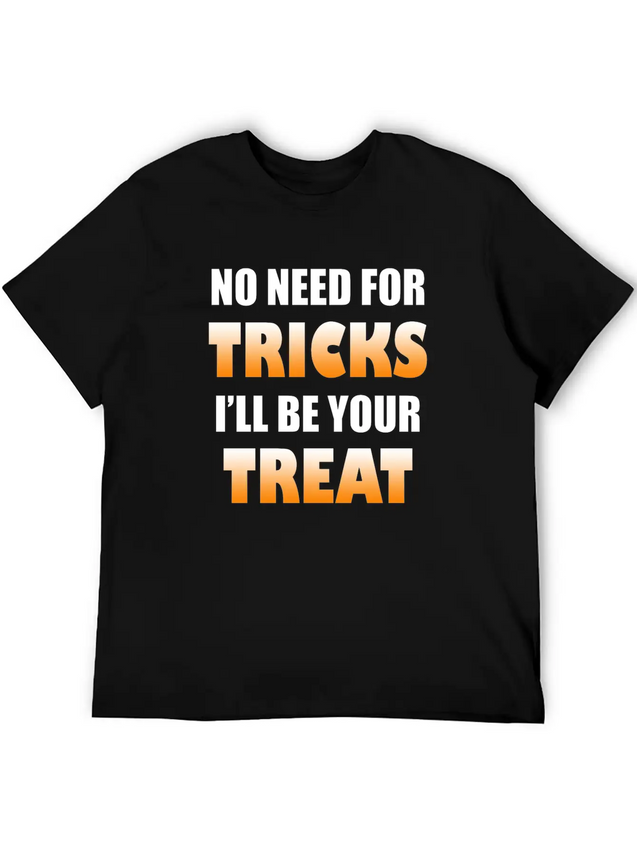 No Need For Tricks I'll Be Your Treat | Halloween Lightweight Cotton T-Shirt – Daily Comfort Graphic Shirt