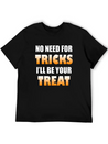 No Need For Tricks I'll Be Your Treat | Halloween Lightweight Cotton T-Shirt – Daily Comfort Graphic Shirt