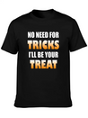 No Need For Tricks I'll Be Your Treat | Halloween Lightweight Cotton T-Shirt – Daily Comfort Graphic Shirt