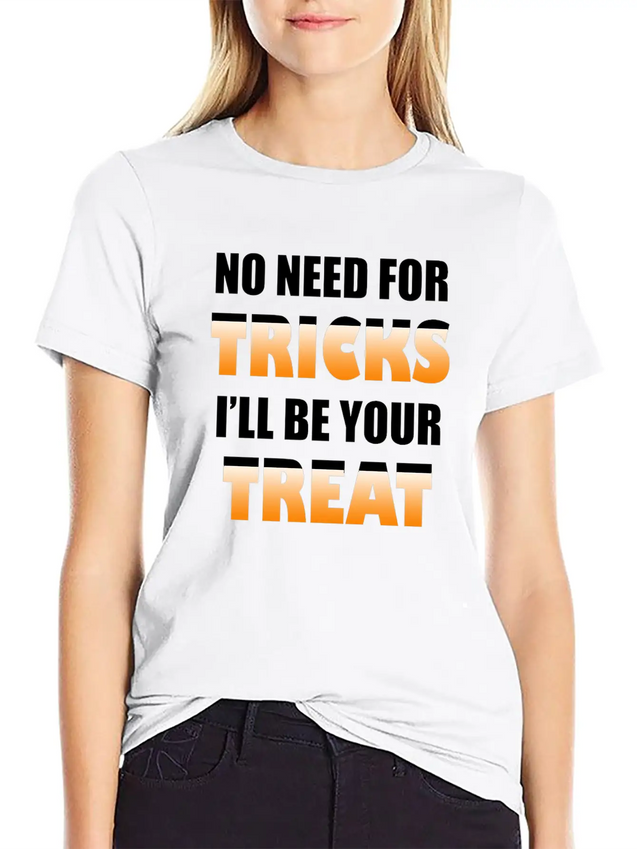 No Need For Tricks I'll Be Your Treat | Halloween Lightweight Cotton T-Shirt – Daily Comfort Graphic Shirt