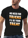 No Need For Tricks I'll Be Your Treat | Halloween Lightweight Cotton T-Shirt – Daily Comfort Graphic Shirt