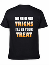 No Need For Tricks I'll Be Your Treat | Halloween Lightweight Cotton T-Shirt – Daily Comfort Graphic Shirt