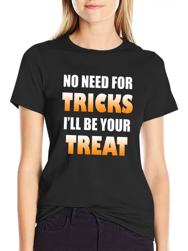 No Need For Tricks I'll Be Your Treat | Halloween Lightweight Cotton T-Shirt – Daily Comfort Graphic Shirt
