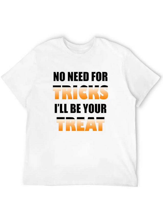 No Need For Tricks I'll Be Your Treat | Halloween Lightweight Cotton T-Shirt – Daily Comfort Graphic Shirt