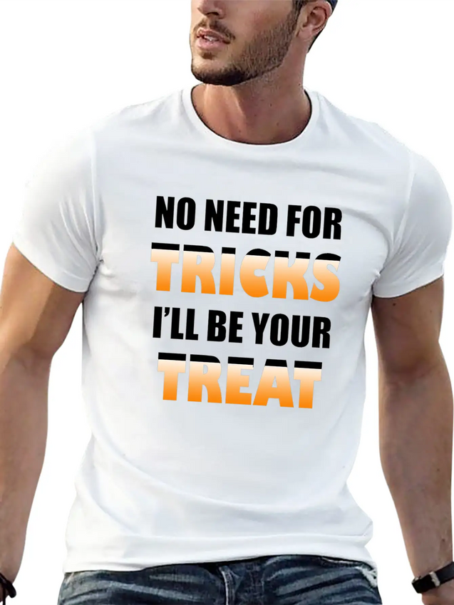 No Need For Tricks I'll Be Your Treat | Halloween Lightweight Cotton T-Shirt – Daily Comfort Graphic Shirt