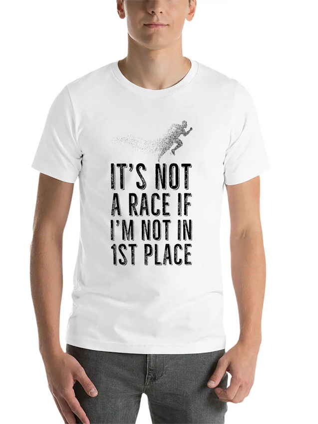 Not A Race, If Not First Place Gift Idea Lightweight Cotton T-Shirt – Daily Comfort Graphic Shirt
