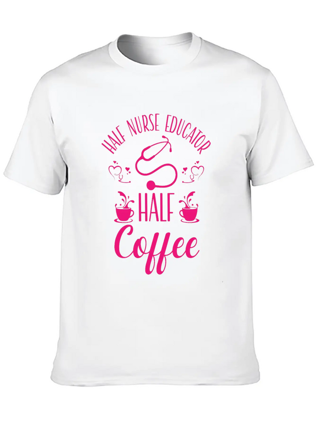 Nurse Educator Coffee Nursing Coffee Addict Lightweight Cotton T-Shirt – Daily Comfort Graphic Shirt