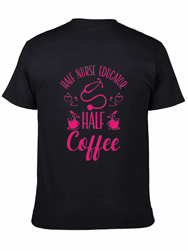 Nurse Educator Coffee Nursing Coffee Addict Lightweight Cotton T-Shirt – Daily Comfort Graphic Shirt