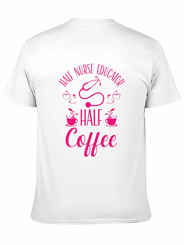 Nurse Educator Coffee Nursing Coffee Addict Lightweight Cotton T-Shirt – Daily Comfort Graphic Shirt