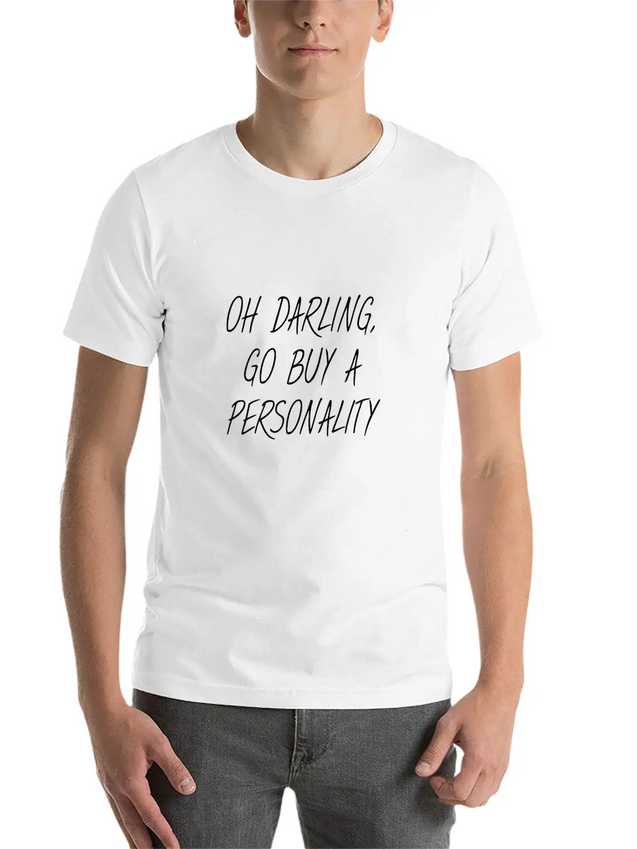 OH DARLING, GO BUY A PERSONALITY Lightweight Cotton T-Shirt – Daily Comfort Graphic Shirt
