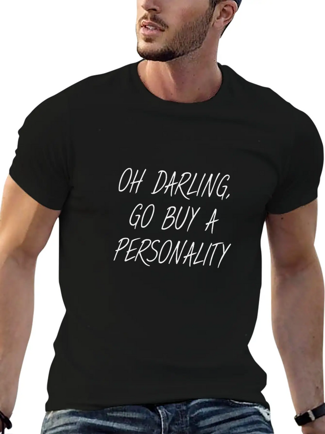 OH DARLING, GO BUY A PERSONALITY Lightweight Cotton T-Shirt – Daily Comfort Graphic Shirt