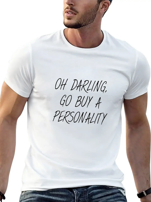 OH DARLING, GO BUY A PERSONALITY Lightweight Cotton T-Shirt – Daily Comfort Graphic Shirt