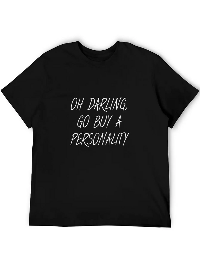 OH DARLING, GO BUY A PERSONALITY Lightweight Cotton T-Shirt – Daily Comfort Graphic Shirt