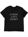 OH DARLING, GO BUY A PERSONALITY Lightweight Cotton T-Shirt – Daily Comfort Graphic Shirt