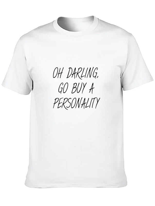 OH DARLING, GO BUY A PERSONALITY Lightweight Cotton T-Shirt – Daily Comfort Graphic Shirt