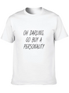 OH DARLING, GO BUY A PERSONALITY Lightweight Cotton T-Shirt – Daily Comfort Graphic Shirt