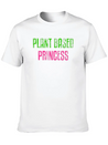 Plant Based Princess Plant Based Diet Vegan Lightweight Cotton T-Shirt – Daily Comfort Graphic Shirt