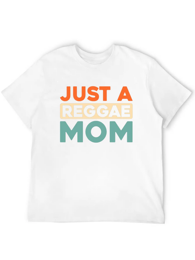 Reggae Just A Reggae Mom Lightweight Cotton T-Shirt – Daily Comfort Graphic Shirt