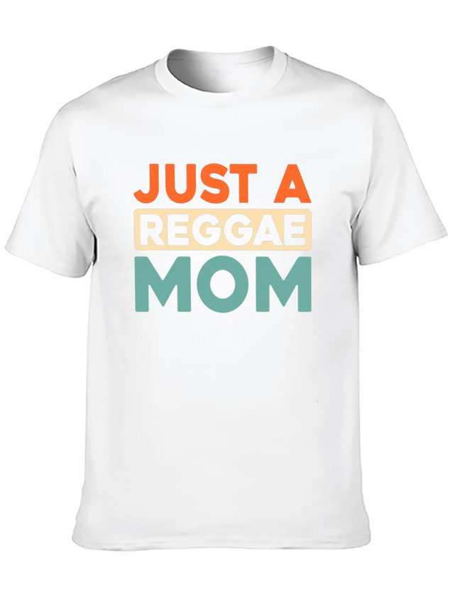 Reggae Just A Reggae Mom Lightweight Cotton T-Shirt – Daily Comfort Graphic Shirt