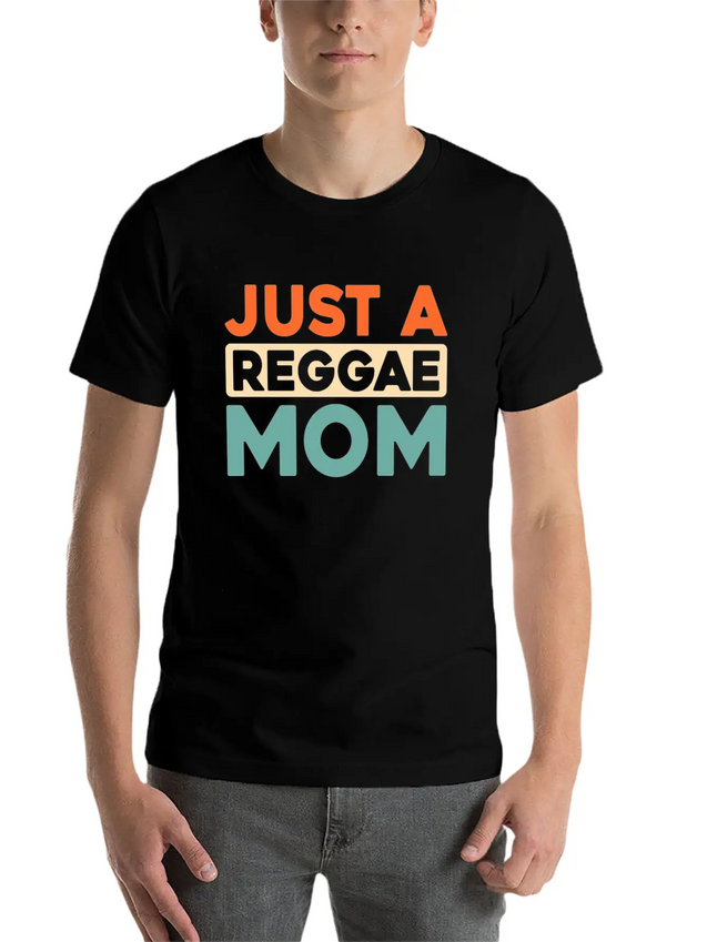Reggae Just A Reggae Mom Lightweight Cotton T-Shirt – Daily Comfort Graphic Shirt