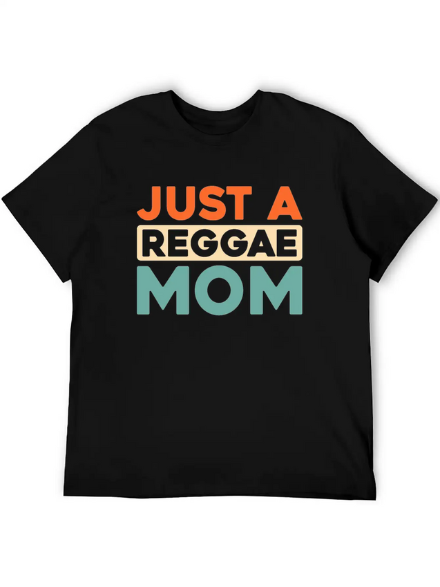 Reggae Just A Reggae Mom Lightweight Cotton T-Shirt – Daily Comfort Graphic Shirt