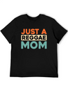 Reggae Just A Reggae Mom Lightweight Cotton T-Shirt – Daily Comfort Graphic Shirt