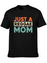 Reggae Just A Reggae Mom Lightweight Cotton T-Shirt – Daily Comfort Graphic Shirt