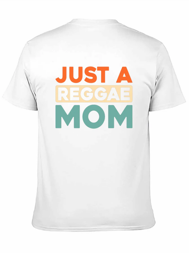 Reggae Just A Reggae Mom Lightweight Cotton T-Shirt – Daily Comfort Graphic Shirt