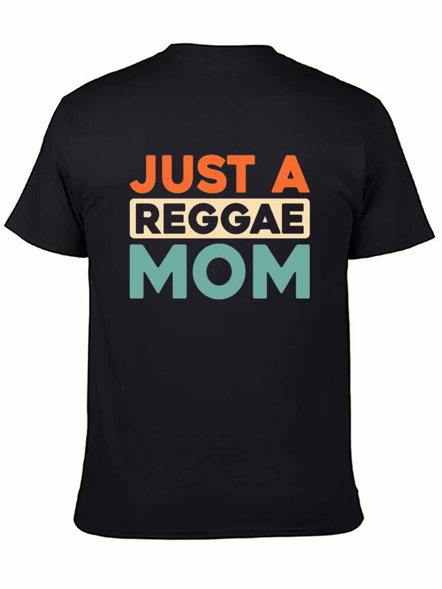 Reggae Just A Reggae Mom Lightweight Cotton T-Shirt – Daily Comfort Graphic Shirt