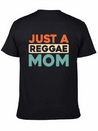 Reggae Just A Reggae Mom Lightweight Cotton T-Shirt – Daily Comfort Graphic Shirt