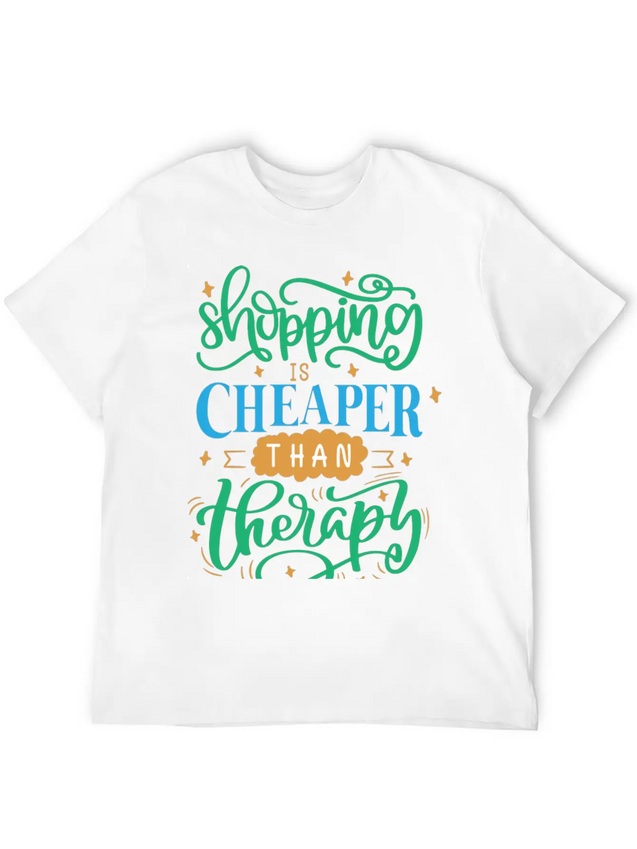 Shopping Is Cheaper Than Therapy Lightweight Cotton T-Shirt – Daily Comfort Graphic Shirt