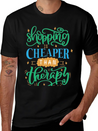 Shopping Is Cheaper Than Therapy Lightweight Cotton T-Shirt – Daily Comfort Graphic Shirt