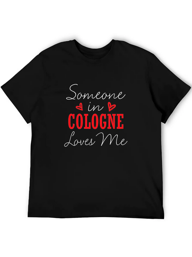 Someone In Cologne Loves Me Relationship Couple Ge Lightweight Cotton T-Shirt – Daily Comfort Graphic Shirt