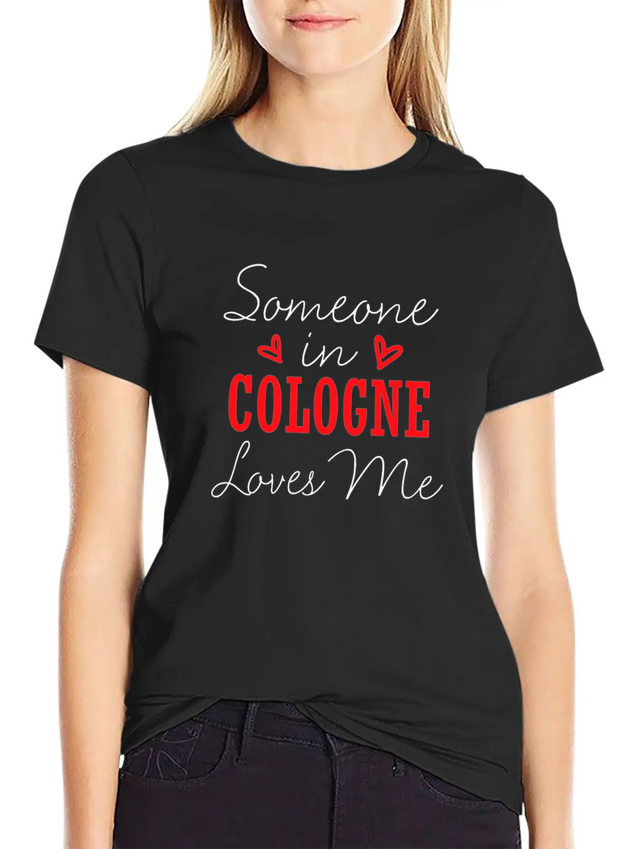 Someone In Cologne Loves Me Relationship Couple Ge Lightweight Cotton T-Shirt – Daily Comfort Graphic Shirt
