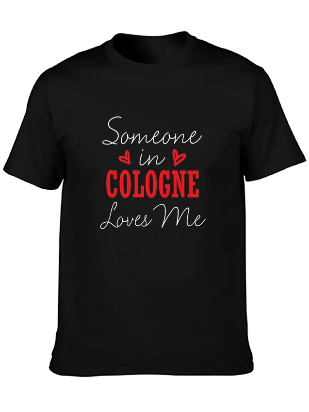 Someone In Cologne Loves Me Relationship Couple Ge Lightweight Cotton T-Shirt – Daily Comfort Graphic Shirt