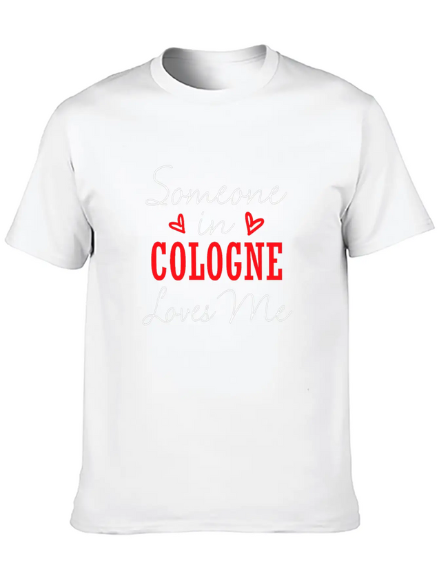 Someone In Cologne Loves Me Relationship Couple Ge Lightweight Cotton T-Shirt – Daily Comfort Graphic Shirt