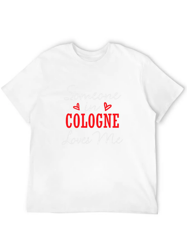 Someone In Cologne Loves Me Relationship Couple Ge Lightweight Cotton T-Shirt – Daily Comfort Graphic Shirt