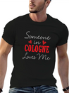 Someone In Cologne Loves Me Relationship Couple Ge Lightweight Cotton T-Shirt – Daily Comfort Graphic Shirt