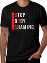Stop Body Shaming Lightweight Cotton T-Shirt – Daily Comfort Graphic Shirt