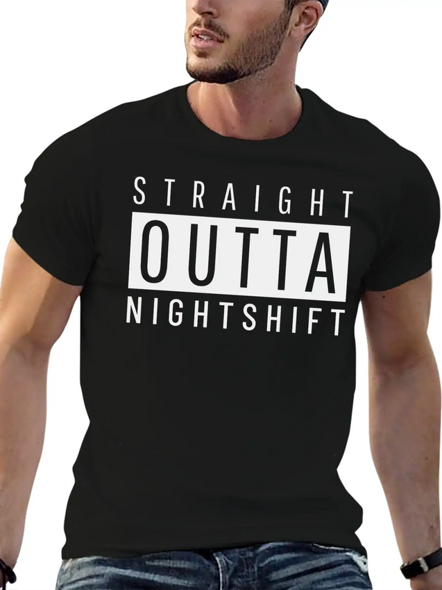 Straight Outta Night Shift Lightweight Cotton T-Shirt – Daily Comfort Graphic Shirt