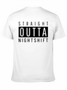 Straight Outta Night Shift Lightweight Cotton T-Shirt – Daily Comfort Graphic Shirt