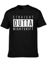 Straight Outta Night Shift Lightweight Cotton T-Shirt – Daily Comfort Graphic Shirt