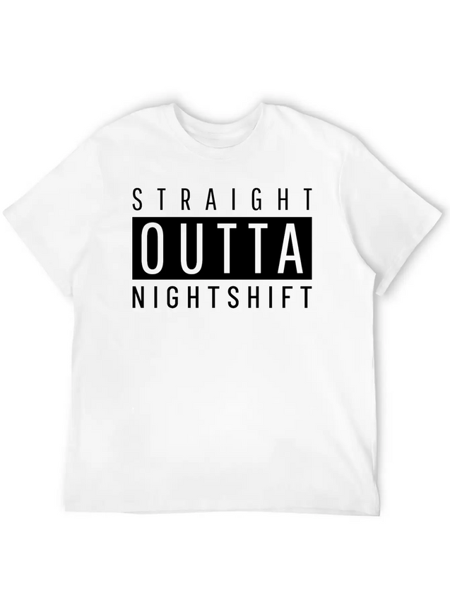 Straight Outta Night Shift Lightweight Cotton T-Shirt – Daily Comfort Graphic Shirt